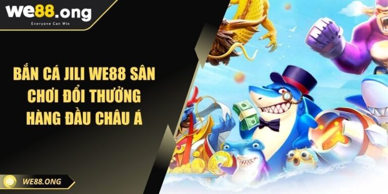 Bắn Cá JILI KUBET Sân Chơi Đổi Thưởng Hàng Đầu Châu Á