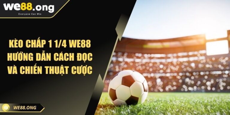 Kèo Chấp 1 1/4 KUBET Hướng Dẫn Cách Đọc Và Chiến Thuật Cược