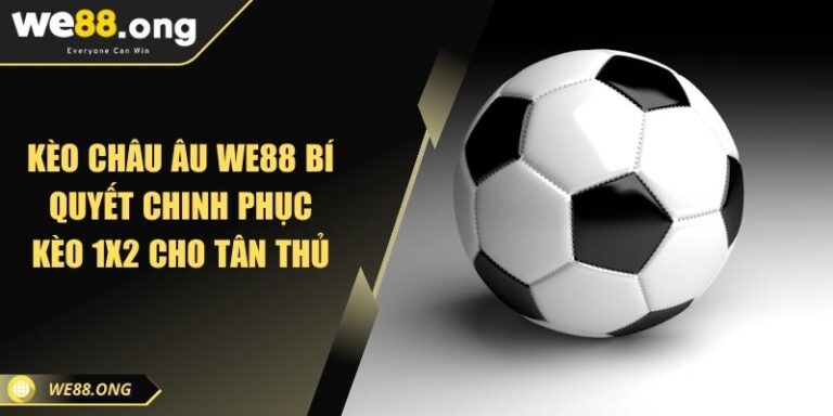 Kèo Châu Âu KUBET Bí Quyết Chinh Phục Kèo 1x2 Cho Tân Thủ