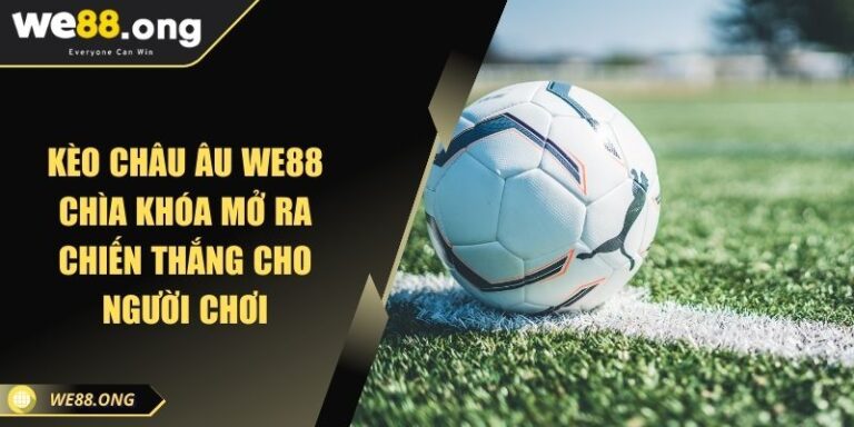 Kèo Châu Âu KUBET Chìa Khóa Mở Ra Chiến Thắng Cho Người Chơi