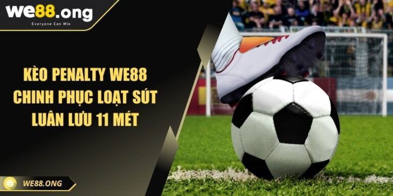 Kèo Penalty KUBET Chinh Phục Loạt Sút Luân Lưu 11 Mét